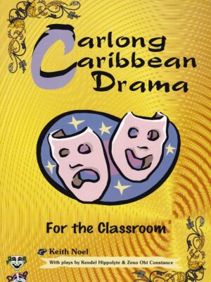 Carlong Caribbean Drama for the Classroom - Keith Noel