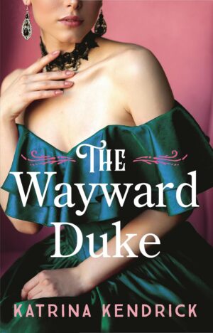 The Wayward Duke #5 - Katrina Kendrick