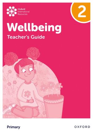 Oxford International Primary Wellbeing: Teacher Guide 2