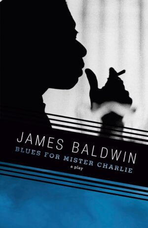 Blues For Mister Charlie: A Play