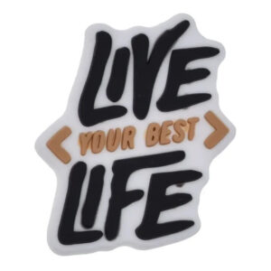 Croc Shoe Charms - LIVE YOUR BEST LIFE #46-37